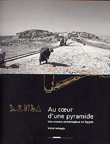 Au Coeur d'une Pyramide. Une mission archéologique en Egypte, 2001, 112 p., 119 ill. coul.