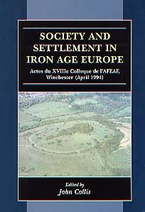 ÉPUISÉ - Society and Settlement in Iron Age Europe, (Actes du XVIIIe Colloque de l'AFEAF, Winchester, April 1994), 2001, 339 p., ill.