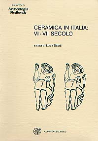 Ceramica in Italia : VI-VII secolo. Atti del Colloquio in onore di John W. Hayes (Roma, 1995), (Biblioteca di Archeologie Medievale, 14), 2 tomes, 826 p., ill. n.b., 1998.