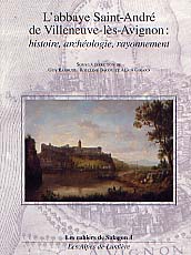 ÉPUISÉ - L'Abbaye Saint-André de Villeneuve-lès-Avignon : histoire, archéologie, rayonnement, 2001, 448 p., ill. n.b., br.