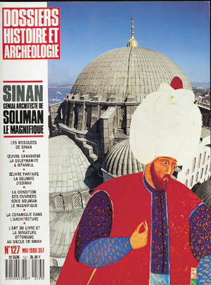 n°127. mai 1988. Sinan, génial architecte de Soliman le Magnifique.