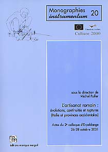 ÉPUISÉ - L'artisanat romain. Evolutions, continuités et ruptures (Italie et provinces occidentales), (Monogr. Instrumentum, 20), 2001, 260 p., nbr. fig.