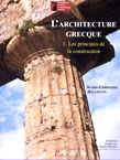 L'architecture grecque, tome 1 : les principes de la construction, 2002, 352 p., 488 ill. dont 38 coul., rel.