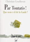 Par Toutatis la belle querelle ! : que reste-t-il de la Gaule ?, 2002, 208 p., br.