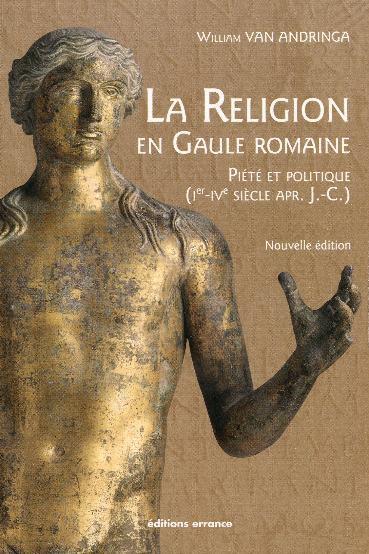 La religion en Gaule romaine. Piété et politique (Ier-IVe siècle apr. J.-C.), 2017, nouvelle édition, 336 p.
