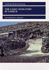 The Early Neolithic in Greece. The First Farming Communities in Europe, (ill. par Monthel G.), 2001, 370 p., 68 ill., 11 tabls, 17 cartes, br.