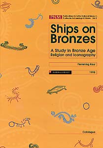 Ships on Bronzes. A Study in Bronze age Religion and Iconography, 1998, 2 vol., ill., cartes.
