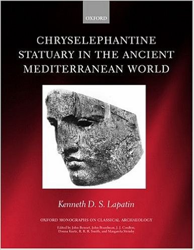 Chryselephantine Statuary in the Ancient Mediterranean World, (Oxford Monographs on Classical Archaeology), 2002, 242 p., 249 fig., ill.