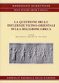 La questione delle influenze vicino-orientali sulla religione greca : stato degli studi e prospettiva della ricerca, (Atti del Colloquio Internazionale, Roma, maggio 1999), 2001.