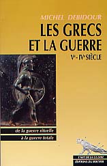 Les Grecs et la guerre, Ve-IVe siècles : de la guerre rituelle à la guerre totale, 2002.