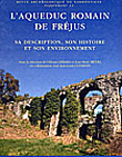 ÉPUISÉ - L'aqueduc romain de Fréjus. Sa description, son histoire et son environnement, (Suppl. RAN, 33), 2001, 320 p., 217 ill. coul.