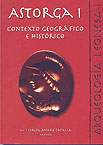 Astorga I : Contexto geográfico e histórico, (Arqueología Leonesa, I), 2002, 201 p., ill., plans, br.