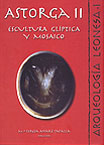 Astorga II : Escultura, glíptica y mosaico, (Arqueología Leonesa, I), 2002, 201 p., ill., plans, br.