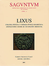 Lixus. Colonia fenicia y ciudad púnico-Mauritana. Anotaciones sobre su ocupación medieval, (Sagvntvm, Extra 4), 2001, 260 p., ill.