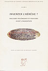 Inventer l'Hérésie ? Discours polémiques et pouvoirs avant l'Inquisition, (Collection d'études médiévales de Nice 2), 1998, 284 p., br.