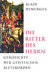 Die Ritter des Herrn. Geschichte der geistlichen Ritterorden, 2003, 399 s.