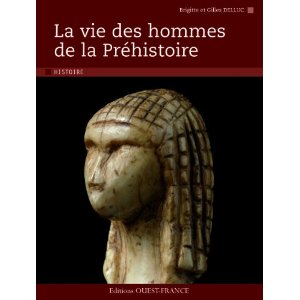 La vie des hommes de la Préhistoire, 2012, nvlle éd., 128 p., br.