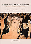 Greek and Roman Actors. Aspects of an Ancient Profession, 2002, 542 p., 61 half-tones, 2 maps, hardback.