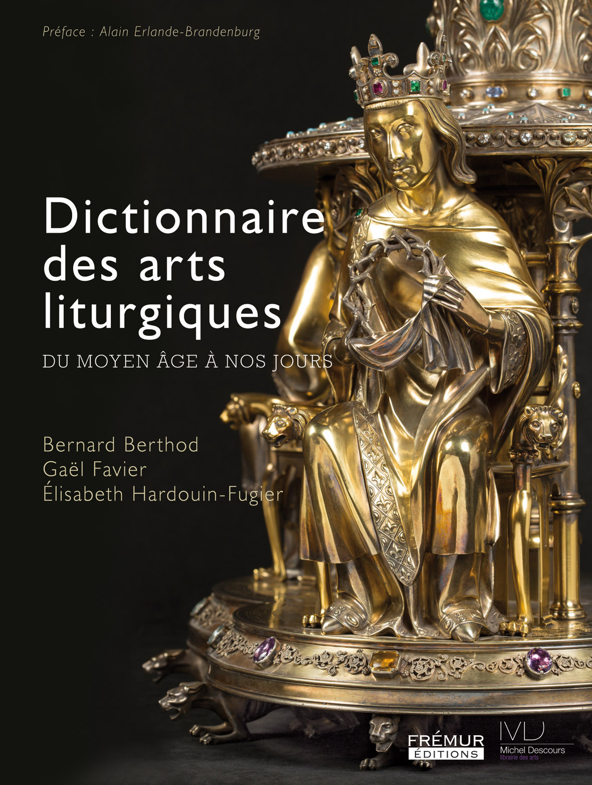 Dictionnaire des arts liturgiques du Moyen Age à nos jours, 2015, nvlle éd., 512 p., 1400 notices, 1000 photos.