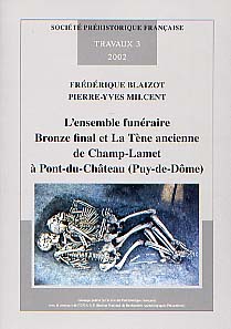 L'ensemble funéraire Bronze final et la Tène ancienne de Champ-Lamet à Pont-du-Château (Puy-de-Dôme), 2002, 164 p.