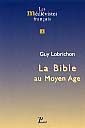 La Bible au Moyen Age (Coll. Les Médiévistes français), 2003, 244 p., br.