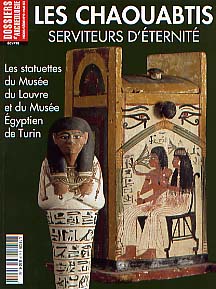 n°9. mai 2003. Les Chaouabtis, serviteurs d'éternité. Les statuettes du Musée du Louvre et du Musée Egyptien de Turin.
