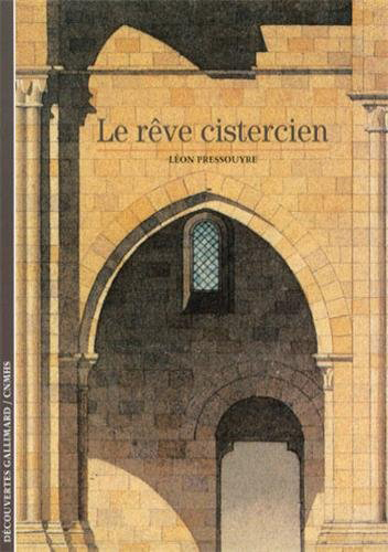 Le rêve cistercien, (Coll. Découvertes), 2011, nbr. ill. coul., br.