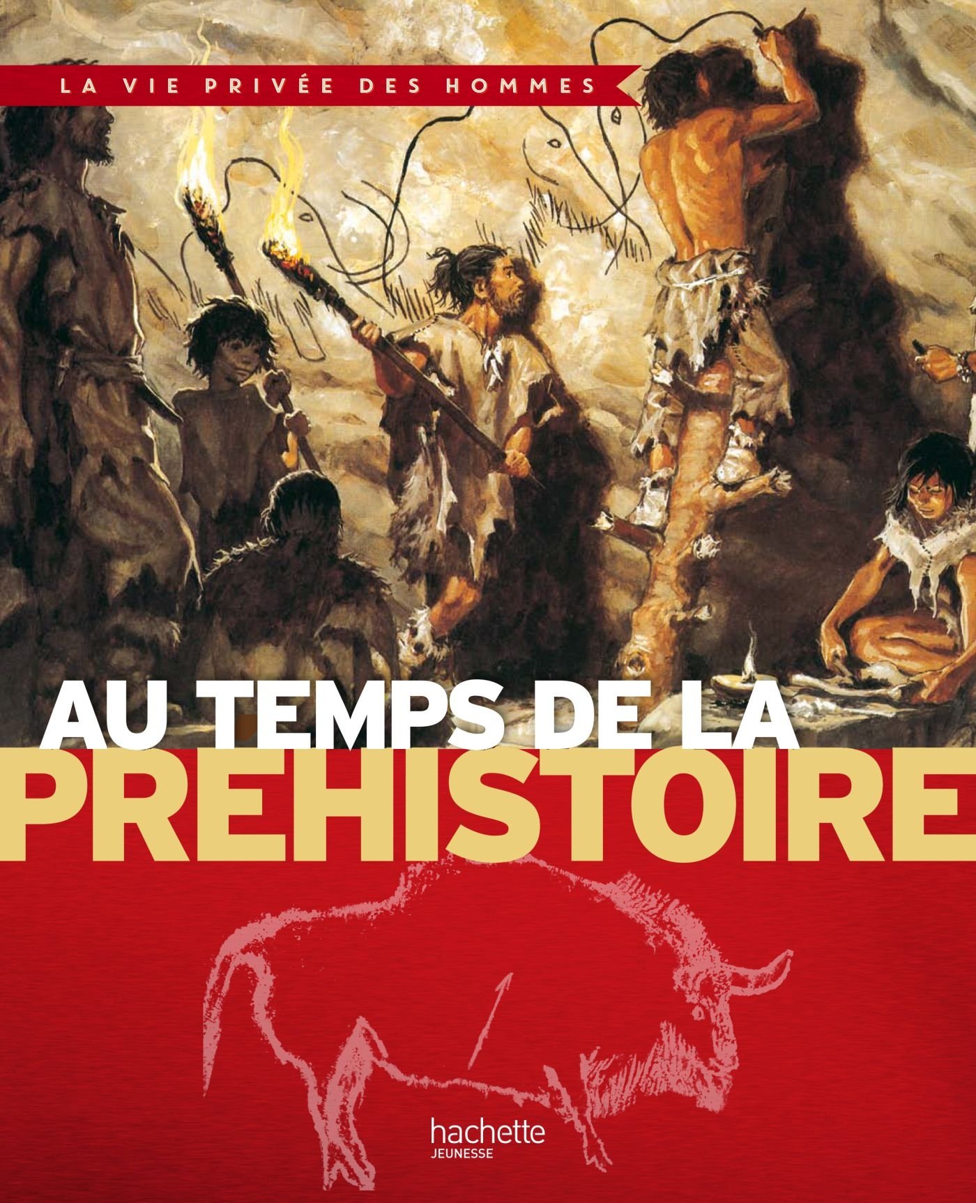 Au temps de la Préhistoire, (Coll. Vie Privée des hommes), 2014, 63 p., ill. coul., LIVRE POUR ENFANT.