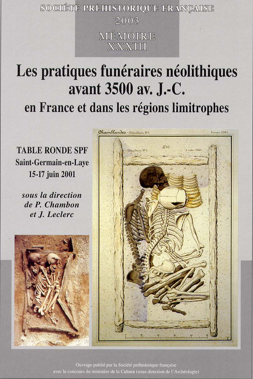 ÉPUISÉ - Les pratiques funéraires néolithiques avant 3500 av. J.-C. en France et dans les régions limitrophes, (Table ronde de St-Germain-en-Laye, 2001), (Mémoire SPF, 33), 2003, 333 p., nbr. dessins et photos n.b.