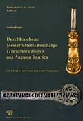 Durchbrochene Messerfutteral-Beschläge (Thekenbeschläge) aus Augusta Raurica, (Forschungen in Augst, 32), 2002.