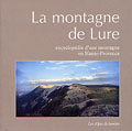 La montagne de Lure. Encyclopédie d'une montagne en Haute-Provence, 2004, 264 p.
