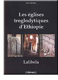ÉPUISÉ - Les Églises troglodytiques d'Éthiopie-Lalibela, 2003, 170 p ill. n.b. et coul.