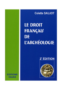 Le droit français de l'archéologie, 2007, 2e éd., 352 p.