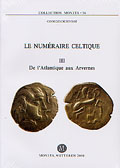 Le numéraire celtique. III, de l'Atlantique aux Arvernes, (Moneta 36), 2004, 256 p., 6 pl. dessins, 8 pl. photo.