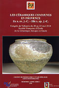Les céramiques communes en Provence, IIe s av. J.-C. - IIIe s. ap. J.-C., (Congrès de Vallauris, mai 2004), (Mémoires de l'IPAAM, Hors Série 5), 2004, 60 p., ill. coul.