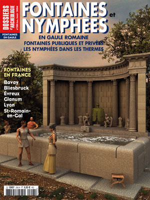 n°295. Juillet-Août 2004 : Fontaines et Nymphées en Gaule romaine. Fontaines publiques et privées, les nymphées dans les thermes.