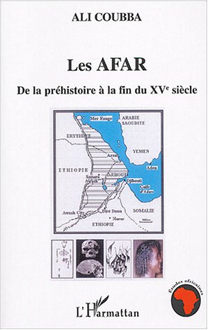 Les Afars, de la préhistoire à la fin du 15e s., 2004, 253 p., ill, cartes.