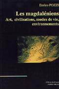 Les magdaléniens. Arts, civilisations, modes de vie, environnement, 2004, 370 p.