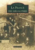 ÉPUISÉ - La France des mégalithes, (coll. Mémoire En Images), 2004, 128 p., 240 ill. n.b.