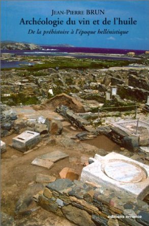 Archéologie du vin et de l'huile : de la préhistoire à l'époque hellénistique, 2004, 588 p., ill. 