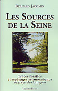 Les Sources de la Seine. Traces fossiles et repérages astronomiques au pays des Lingons, 2005, 200 p.