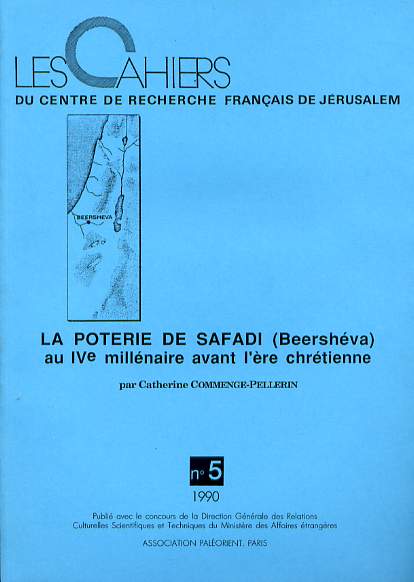 La poterie de Safadi (Beershéva) au IVe millénaire avant l'ère chétienne, (Cahiers du Centre de Recherche Français de Jérusalem, n° 5), 1990, 261 p.