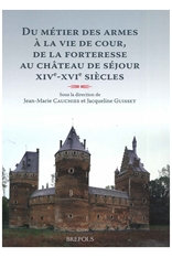 Du métier des armes à la vie de cour, de la forteresse au château de séjour : XIVe-XVIe siècles, 2005, 258 p.