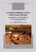 La première métallurgie en France et dans les pays limitrophes, (Mémoire SPF, 37), (actes coll. int. Carcassonne, 28-30 septembre 2002), 2005, 306 p.