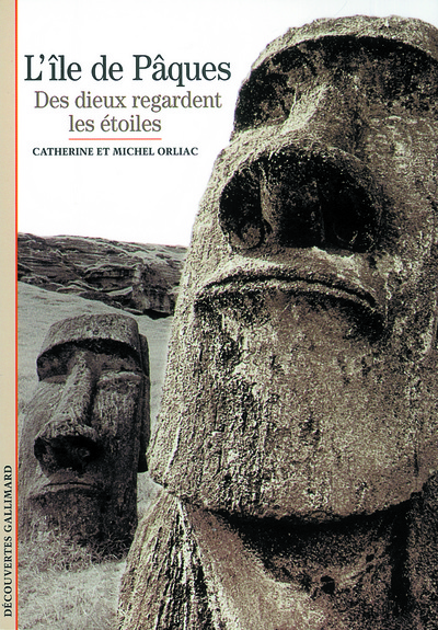 L'Île de Pâques. Des dieux regardent les étoiles, (Découvertes Gallimard), 2004, 144 p.