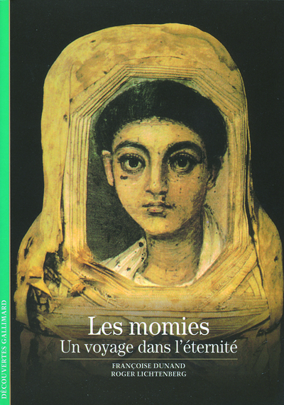 Les momies. Un voyage dans l'éternité, (coll. Découvertes, 118), 2007, 144 p.
