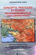 ÉPUISÉ - Concepts, pratiques et enjeux environnementaux dans l'empire romain, (Caesarodunum XXXIX), 2005, (dir. R. Bedon et E. Hermon), 400 p.