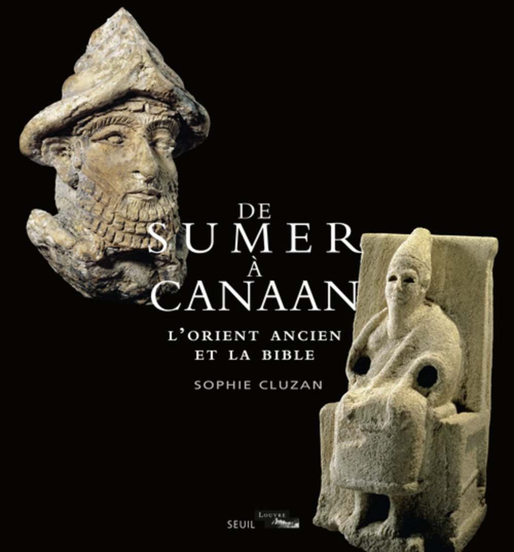 De Sumer à Canaan. L'Orient ancien et la Bible, 2015, 310 p.
