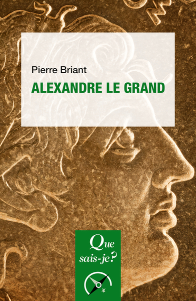 Alexandre le Grand, (Que sais-je ?), 2023, 128 p.
