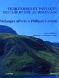 Territoires et paysages de l'Âge du Fer au Moyen Âge. Mélanges offerts à P. Leveau, 2005, 318 p., 124 ill.